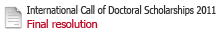 International Call of Doctoral Scholarships 2011. Final resolution